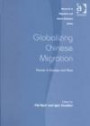 Globalising Chinese Migration: Trends in Europe and Asia (Research in Migration & Ethnic Relations S.)