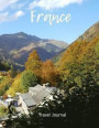 France Travel Journal: Travel experiences in France - 100 pages - Soft Cover - For travelers: DIN A4 (8, 5 x 11') - lined inside - For your tr
