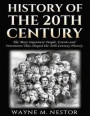 History of the 20th Century - The Most Important People, Events and Inventions That Shaped the 20th Century History