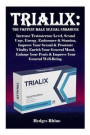 Trialix: The Fastest Male Sexual Enhancer: Increase Testosterone Level, Sexual Urge, Energy, Endurance& Stamina, Improve Your S
