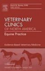 Evidence-Based Equine Medicine, An Issue of Veterinary Clinics: Equine Practice (The Clinics: Veterinary Medicine)