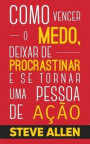 Superação Pessoal: Método prático para eliminar a procrastinação e mudar qualquer hábito. Inclui pequenas mudanças de hábitos