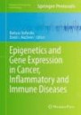 Epigenetics and Gene Expression in Cancer, Inflammatory and Immune Diseases (Methods in Pharmacology and Toxicology)