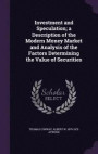 Investment and Speculation; A Description of the Modern Money Market and Analysis of the Factors Determining the Value of Securities