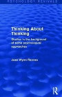 Thinking About Thinking: Studies in the Background of some Psychological Approaches (Psychology Revivals)