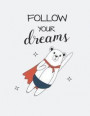 Follow Your Dreams: Follow Your Dreams with Bear on White Cover and Lined Pages, Extra Large (8.5 X 11) Inches, 110 Pages, White Paper