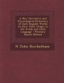 A New Derivative and Etymological Dictionary of Such English Works as Have Their Origin in the Greek and Latin Language - Primary Source Edition