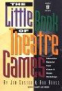The Little Book of Theatre Games Volume One: Game Book for Drama Ministries, Schools & Workshops (Lillenas Drama Resource)