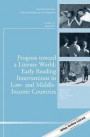 Progress Toward a Literate World: Early Reading Interventions in Low-Income Countries, CAD 155 (J-B CAD Single Issue Child & Adolescent Development)