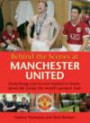 Behind the Scenes at Manchester United: Everything You've Ever Wanted to Know About Life Inside the World's Greatest Club