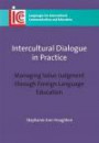 Intercultural Dialogue in Practice: Managing Value Judgment through Foreign Language Education (Languages for Intercultural Communication and Education)