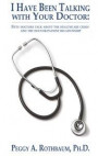 I Have Been Talking with Your Doctor: Fifty Doctors Talk about the Healthcare Crisis and the Doctor-Patient Relationship