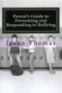 Parent's Guide to Preventing and Responding to Bullying: Presented by School Bullying Council