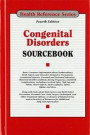 Congenital Disorders Sourcebook: Basic Consumer Information about Nonhereditary Birth Defects and Disorders Related to Prematurity, Gestational Injuri