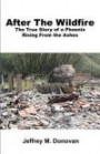 After The Wildfire: The True Story of a Phoenix Rising From the Ashes