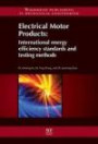 Electrical Motor Products: International Energy-Efficiency Standards and Testing Methods (Woodhead Publishing in Mechanical Engineering)