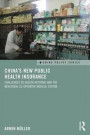 China's New Public Health Insurance: Challenges to Health Reforms and the New Rural Co-operative Medical System (China Policy Series)