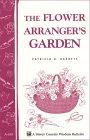 The Flower Arranger's Garden : Storey Country Wisdom Bulletin A-103