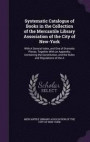 Systematic Catalogue of Books in the Collection of the Mercantile Library Association of the City of New-York