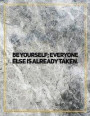 Be yourself; everyone else is already taken.: College Ruled Marble Design 100 Pages Large Size 8.5' X 11' Inches Matte Notebook
