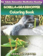 GORILLA+GRASSHOPPER Coloring book for Adults Relaxation Meditation Blessing: Sketch coloring book Grayscale Pictures