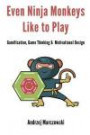 Even Ninja Monkeys Like to Play: Gamification, Game Thinking and Motivational Design