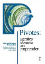 Pivotes: agentes de cambio para emprender (Pivots: Agents of Change Taking Action)