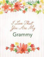I Love That You Are My Grammy: Pink, Striped Notebook, Watercolor Flowers, Gift for Nana, Bullet Journal and Sketch Book, Composition Book, 8.5 X 11