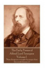 The Early Poems of Alfred Lord Tennyson - Volume I: 'More things are wrought by prayer than this world dreams of.'