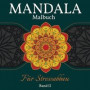 Mandala Malbuch Für Stressabbau: Große Mandalas Färbung Buch für Erwachsene, Kinder und Jugendliche. Perfekte Mandala Designs Buch für Erwachsene und