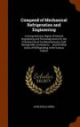 Compend of Mechanical Refrigeration and Engineering: A Comprehensive Digest of General Engineering and Thermodynamics for the Practical Use of Ice ... Users of Refrigerating in the Various Industr