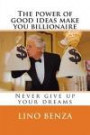 The power of good ideas make you billionaire: Never give up your dreams (1) (Volume 1)