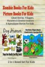 Zombie Books For Kids - Picture Books For Kids: Ghost Stories, Villagers, Monsters & Zombie Invasion & Apocalypse Stories For Kids: 2 In 1 Boxed Set For Kids