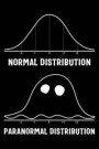 Normal Distribution Paranormal Distribution: 120 Pages 6 X 9 Inches Ghost Hunter Hunting Journal