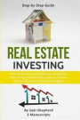 Real Estate Investing: How to invest successfully as a beginner & How to flip properties for passive income & How to become a successful Real