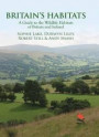 Britain's Habitats: A Guide to the Wildlife Habitats of Britain and Ireland (Wild Guides)