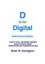 D is for Digital (draft second edition): What a well-informed person should know about computers and communications