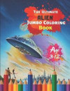 The Ultimate Alien Jumbo Coloring Book Age 3-12: Astronauts, Aliens, Rockets, Planets, Satellites, Spaceships, and UFOs for Adults and Cosmic Children