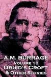 A.M. Burrage - Druid's Croft & Other Stories: Classics From The Master Of Horror (A.M. Burrage Classic Collection) (Volume 10)