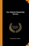 Our Atlantic Steamship Service