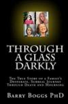 Through A Glass Darkly: The True Story Of A Family's Desperate, Surreal Journey Through Death And Mourning