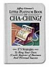 Little Platinum Book of Cha-Ching: 32.5 Strategies to Ring Your Own (Cash) Register in Business and Personal Success (Jeffrey Gitomer's Little Books)