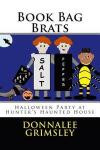 Book Bag Brats: Halloween Party at Hunter's Haunted House ( Girls will enjoy this very silly & a little spooky chapter book! Ages: 8-13. Grades: 3-8. ... and thought-provoking storylines) (Volume 3)