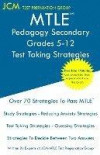MTLE Pedagogy Secondary Grades 5-12 - Test Taking Strategies: MTLE 209 Exam - Free Online Tutoring - New 2020 Edition - The latest strategies to pass