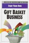 Start Your Own Gift Basket Business (Start Your Own Business)
