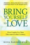 Bring Yourself to Love: How Couples Can Turn Disconnection into Intimacy and Creative Communication for a Naturally Spiritual Marriage/Committed Relationship, Using Internal Family System