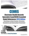 CEHRS Electronic Health Records Specialist ExamFOCUS Essential Study References: 2015 Edition (focusing on Data Content, Structure, Standards and Info