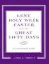 Lent, Holy Week, Easter, and the Great Fifty Days: A Ceremonial Guide
