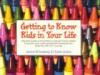 Getting to Know Kids in Your Life: Interactive Questions and Activities to Really Get to Know Children, for Parents, Aunts, Uncles, Grandparents and Anyone Who Shares Time with 3 to 7 Year-olds