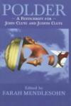 Polder: A Festschrift for John Clute and Judith Clute (Old Earth Books Series on Contemporary Science Fiction and Fantasy Writers) (Old Earth Books Series ... Science Fiction and Fantasy Writers)